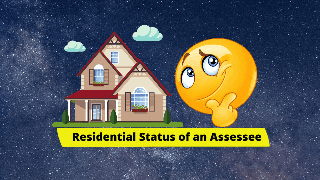 Determination of Residential Status as per Income Tax Act.
